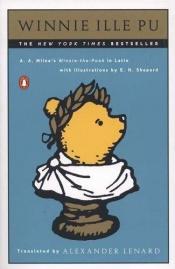 book cover of Winnie Ille Pu - A Latin Version of A.A.Milne's Winnie The Pooh by Алан Александр Мілн