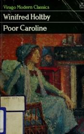 book cover of Poor Caroline by Winifred Holtby