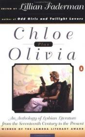 book cover of Chloe Plus Olivia : An Anthology of Lesbian Literature from the 17th Century tothe Present by Lillian Faderman