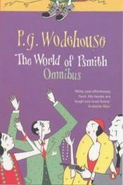 book cover of The World of Psmith: Psmith in the City, Psmith Journalist, Leave It to Psmith by Pelham Grenville Wodehouse