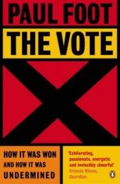 book cover of The Vote: How It Was Won and How It Was Undermined by Paul Foot