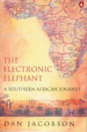 book cover of The Electronic Elephant by Dan Jacobson
