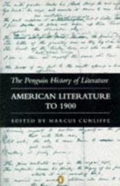 book cover of American Literature to 1900 (Hist of Literature) by Marcus Cunliffe