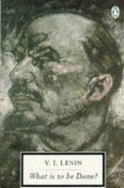 book cover of What Is to Be Done by Vladimir Iľjič Lenin