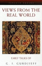 book cover of Views from the Real World: Early Talks of G. I. Gurdjieff by G. I. Gurdjieff