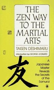 book cover of The Zen Way to the Martial Arts by Taisen Deshimaru