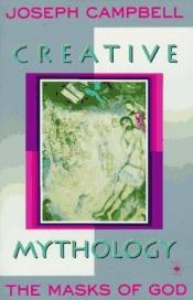 book cover of Creative Mythology by جوزيف كامبل