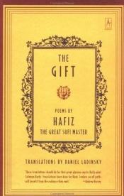 book cover of The Gift: Poems By Hafiz The Great Sufi Master by Hafiz