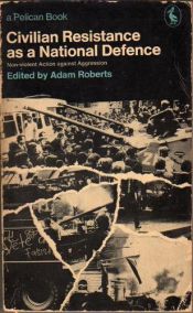 book cover of Civilian resistance as a national defence; non-violent action against aggression by Adam Roberts