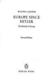 book cover of Europe since Hitler : the rebirth of Europe by Walter Laqueur