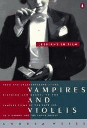 book cover of Vampires And Violets: Lesbians In Film by Andrea Weiss