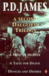 book cover of A Second Dalgliesh Trilogy - A Mind to Murder; A Taste For Death; Devices And Desires by פ.ד. ג'יימס