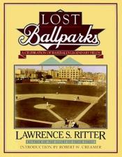 book cover of Lost Ballparks: A Celebration of Baseball's Legendary Fields by Lawrence Ritter