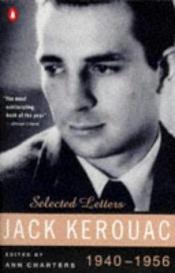 book cover of Jack Kerouac: Selected Letters: Volume 1, 1940-1956 by Τζακ Κέρουακ