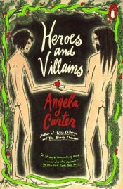 book cover of Heroes and Villians by Анджела Картер