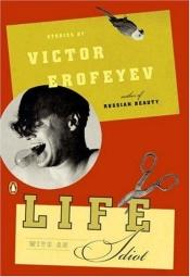 book cover of Life with an idiot by Viktor Vlagyimirovics Jerofejev