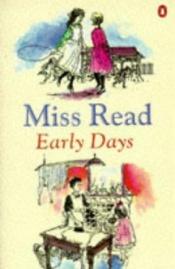 book cover of Early Days by Miss Read