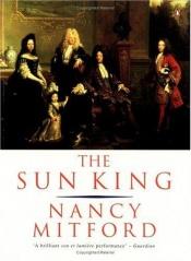 book cover of Sun King: Louis XIV at Versailles by Nancy Mitford