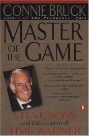 book cover of Master of the Game Steve Ross and the Creation of Time Warner by Connie Bruck