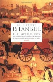 book cover of B070301: Istanbul: The Imperial City by John Freely