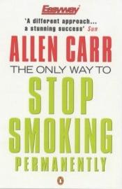 book cover of The only way to stop smoking permanently by Allen Carr