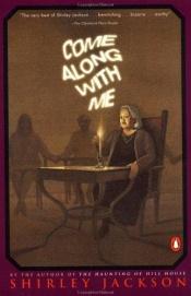 book cover of Come Along with Me: Part of a Novel, Sixteen Stories, and Three Lectures by Shirley Jackson
