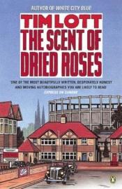 book cover of Scent of Dried Roses by Tim Lott