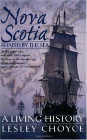 book cover of Nova Scotia : Shaped by the Sea : A Living History by Lesley Choyce