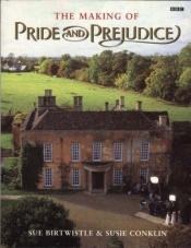 book cover of The making of Pride and Prejudice by Sue Birtwistle|Susie Conklin