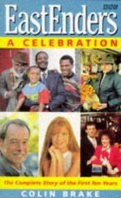 book cover of Eastenders: The First 10 Years : A Celebration by Colin Brake