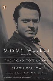 book cover of Orson Welles: The Road to Xanadu by Simon Callow