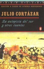 book cover of La autopista del sur y otros cuentos by Ху́лио Корта́сар