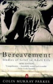 book cover of Bereavement; studies of grief in adult life by Colin Murray Parkes