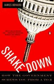 book cover of Shake Down: How the Government Screws You from A to Z by James Bovard