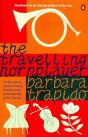 book cover of The Travelling Hornplayer by Barbara Trapido