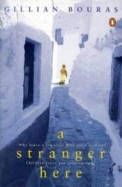 book cover of A stranger here by Gillian Bouras