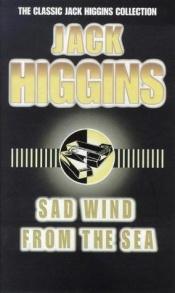 book cover of Sad Wind from the Sea by Jack Higgins
