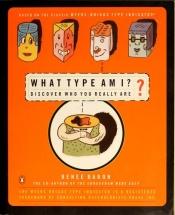 book cover of What Type Am I? : The Myers-Brigg Type Indication Made Easy by Renee Baron