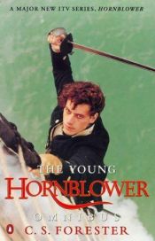 book cover of The Young Hornblower : 'Mr.Midshipman Hornblower', 'Lieutenant Hornblower', 'Hornblower and the 'Hotspur by C.S. Forester