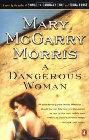 book cover of A Dangerous Woman: Tie-In Edition by Mary McGarry Morris