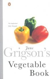 book cover of Jane Grigson's Vegetable Book by Jane Grigson