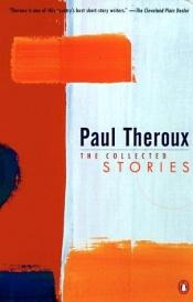book cover of The Collected Stories by Paul Theroux