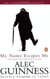 book cover of My name escapes me by Άλεκ Γκίνες