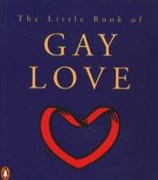 book cover of The little book of gay love by Anonymous