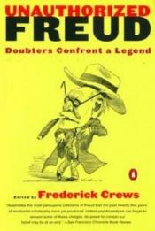 book cover of Unauthorized Freud: Doubters Confront a Legend by Frederick Crews