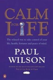 book cover of Calm for Life by Francis Paul Wilson