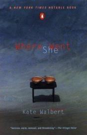 book cover of Where She Went by Kate Walbert