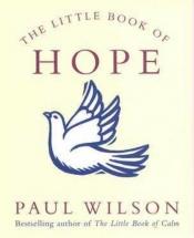 book cover of The Little Book of Hope by Paul Wilson