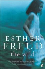 book cover of The wild by Esther Freud