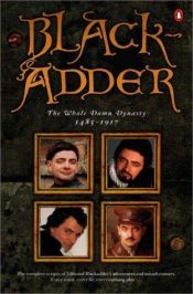 book cover of "Blackadder": The Whole Damn Dynasty, 1485 - 1917 by Richard Curtis